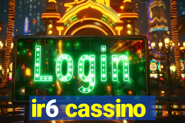 ir6 cassino
